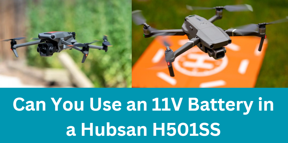 Can You Use an 11V Battery in a Hubsan H501SS