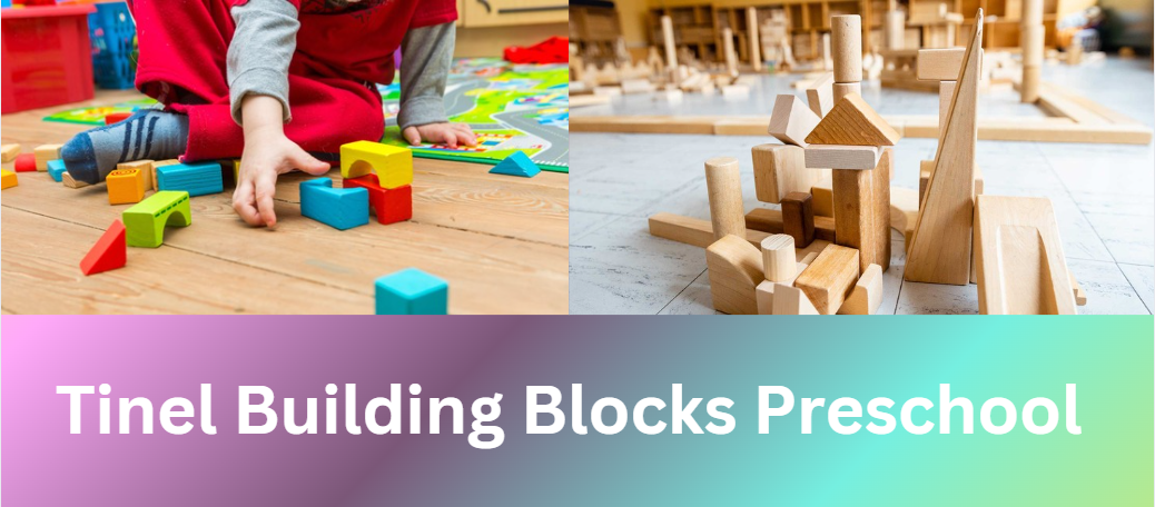 Tinel Building Blocks Preschool