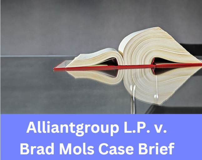 Alliantgroup L.P. v. Brad Mols Case Brief