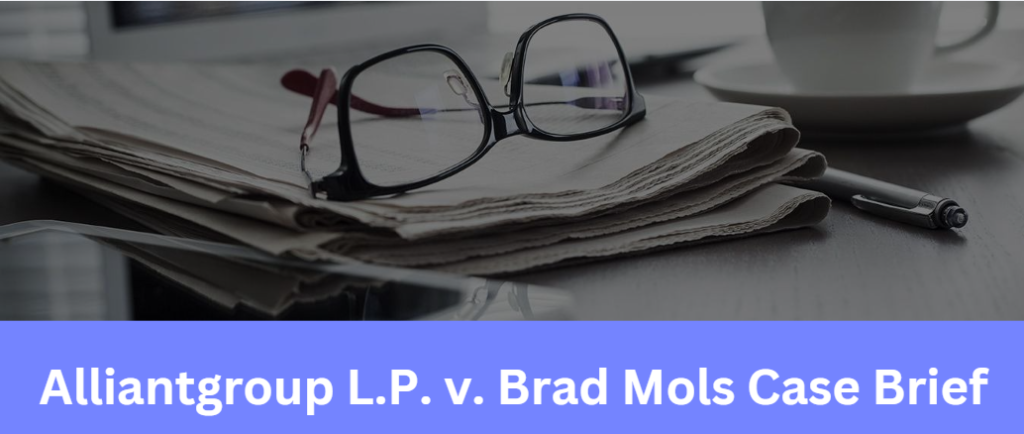 Alliantgroup L.P. v. Brad Mols Case Brief