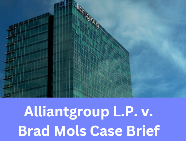 Alliantgroup L.P. v. Brad Mols Case Brief