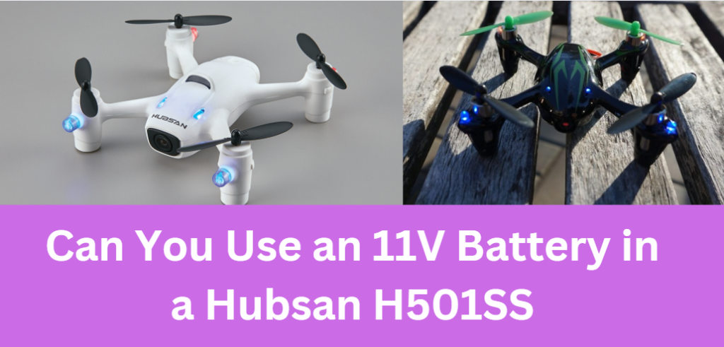 Can You Use an 11V Battery in a Hubsan H501SS