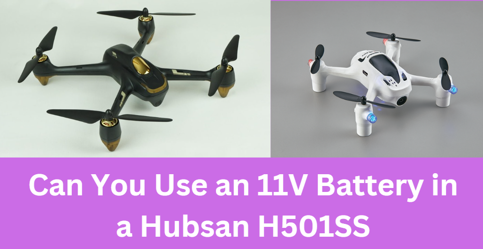 Can You Use an 11V Battery in a Hubsan H501SS