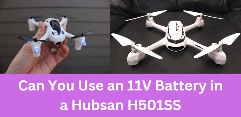 Can You Use an 11V Battery in a Hubsan H501SS