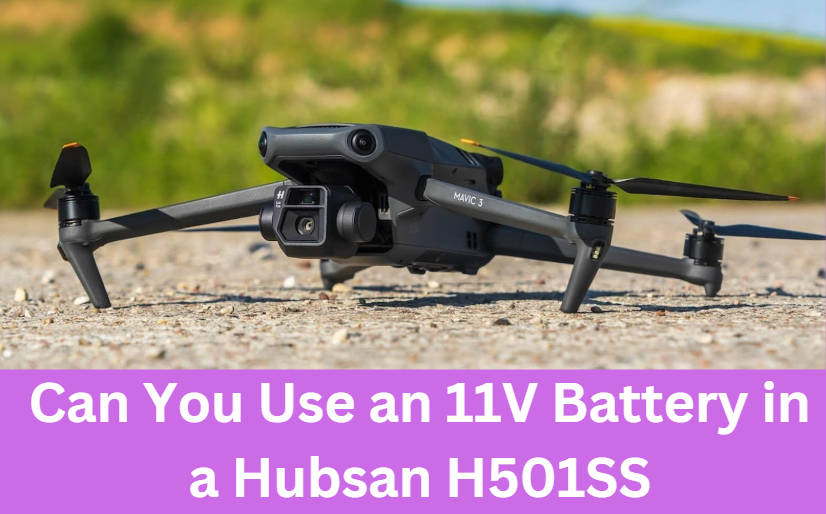 Can You Use an 11V Battery in a Hubsan H501SS