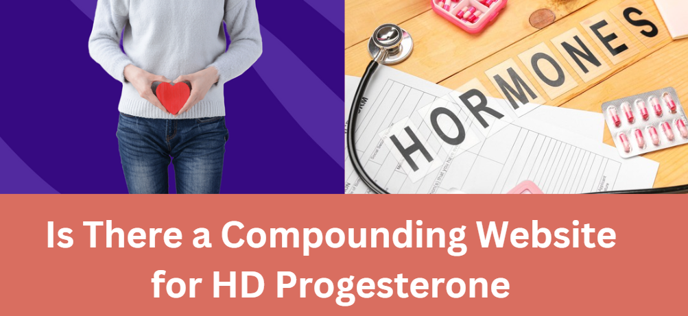 Is There a Compounding Website for HD Progesterone