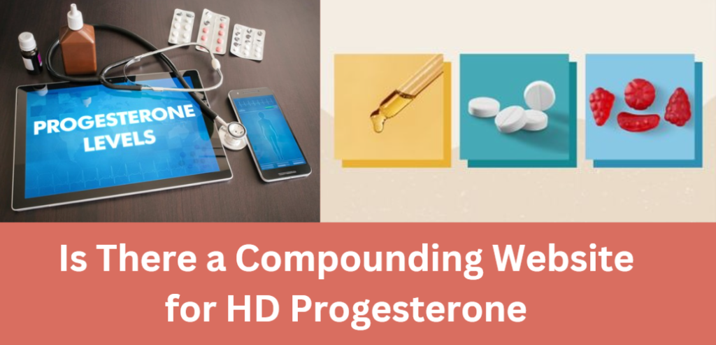 Is There a Compounding Website for HD Progesterone