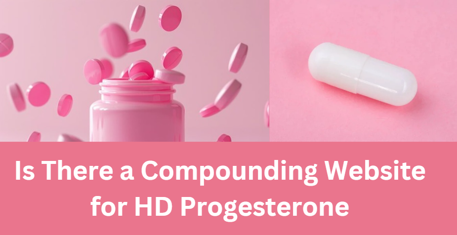 Is There a Compounding Website for HD Progesterone