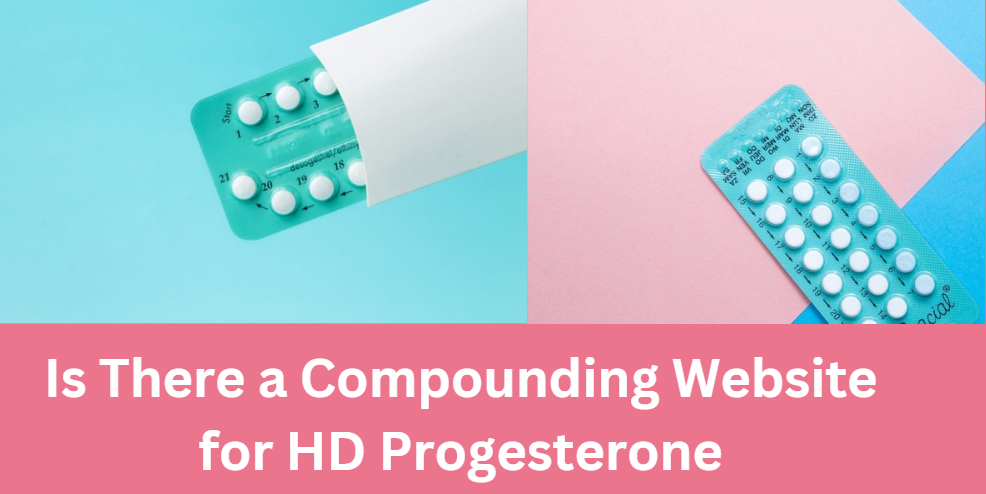 Is There a Compounding Website for HD Progesterone