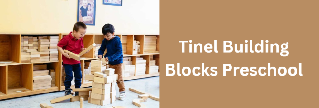 Tinel Building Blocks Preschool