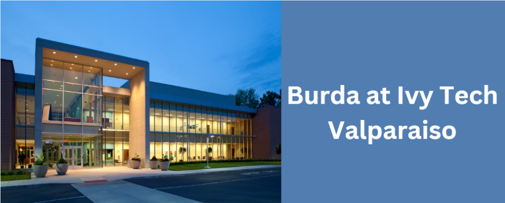 Burda at Ivy Tech Valparaiso