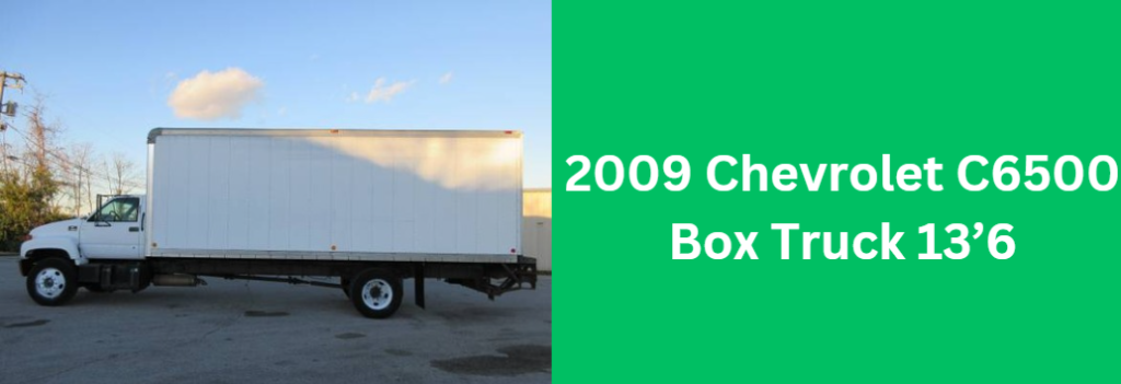 2009 Chevrolet C6500 Box Truck 13’6