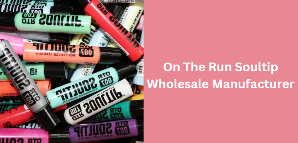 On The Run Soultip Wholesale Manufacturer