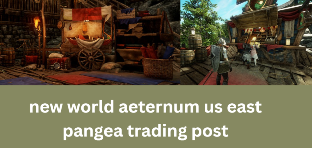 New World Aeternum US East Pangea Trading Post