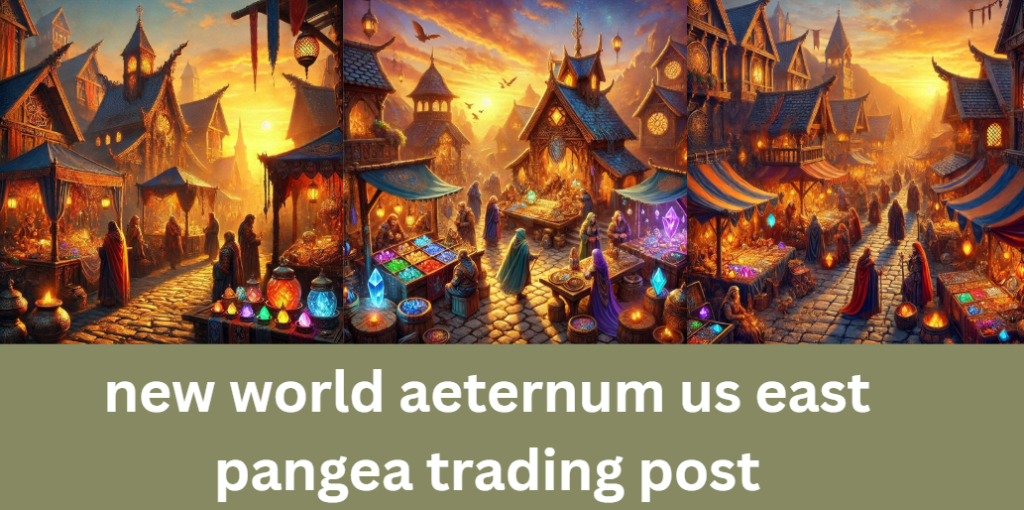 New World Aeternum US East Pangea Trading Post