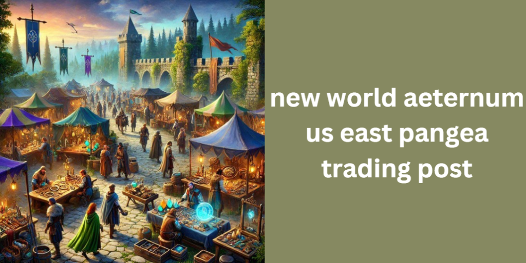 New World Aeternum US East Pangea Trading Post