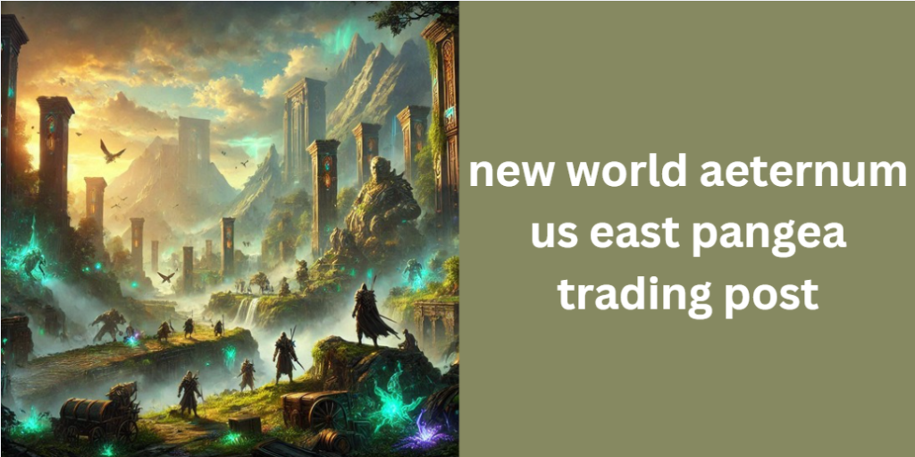 New World Aeternum US East Pangea Trading Post