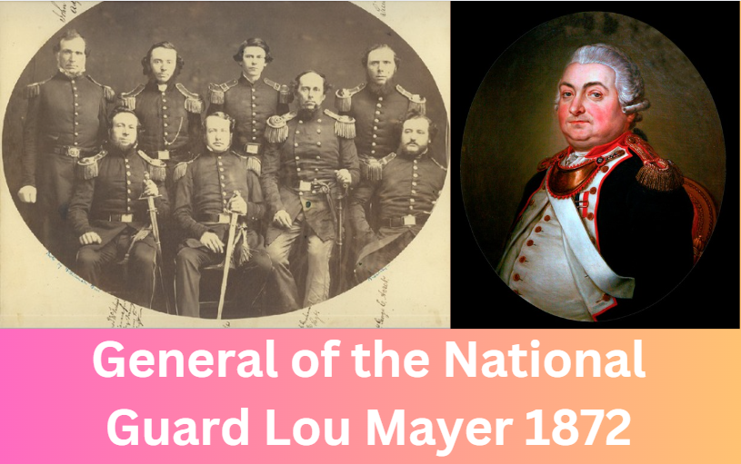 General of the National Guard Lou Mayer 1872