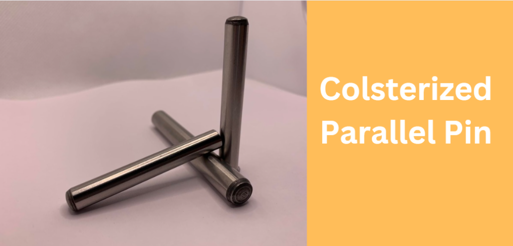 Colsterized Parallel Pin