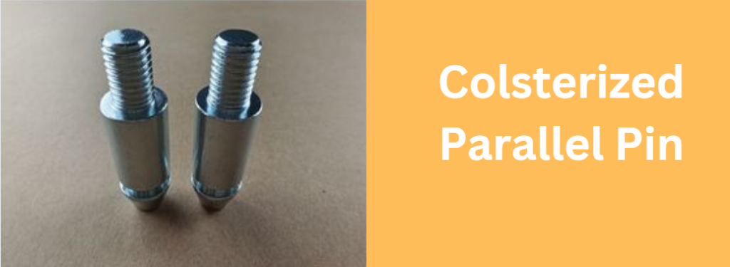 Colsterized Parallel Pin