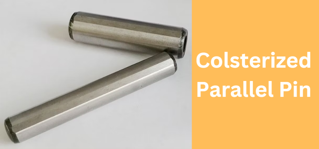 Colsterized Parallel Pin