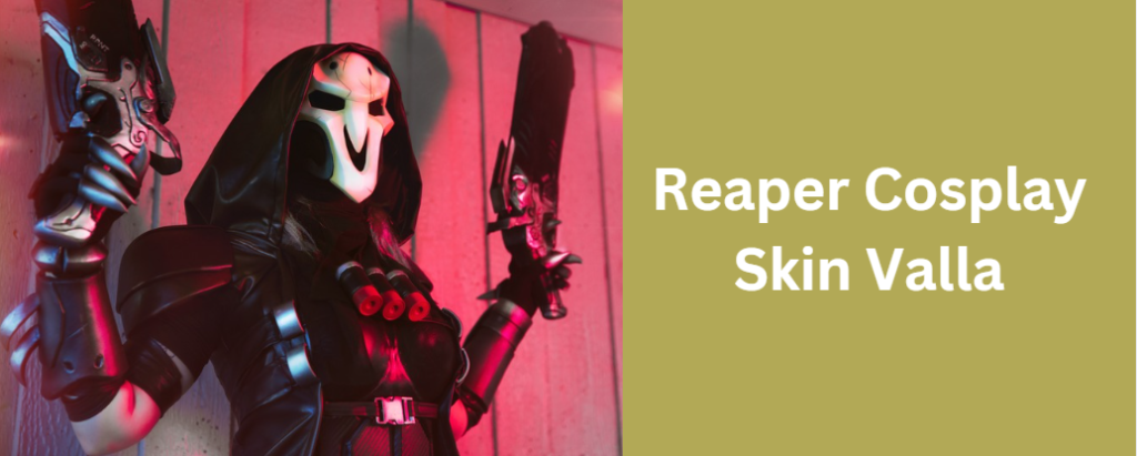 Reaper Cosplay Skin Valla