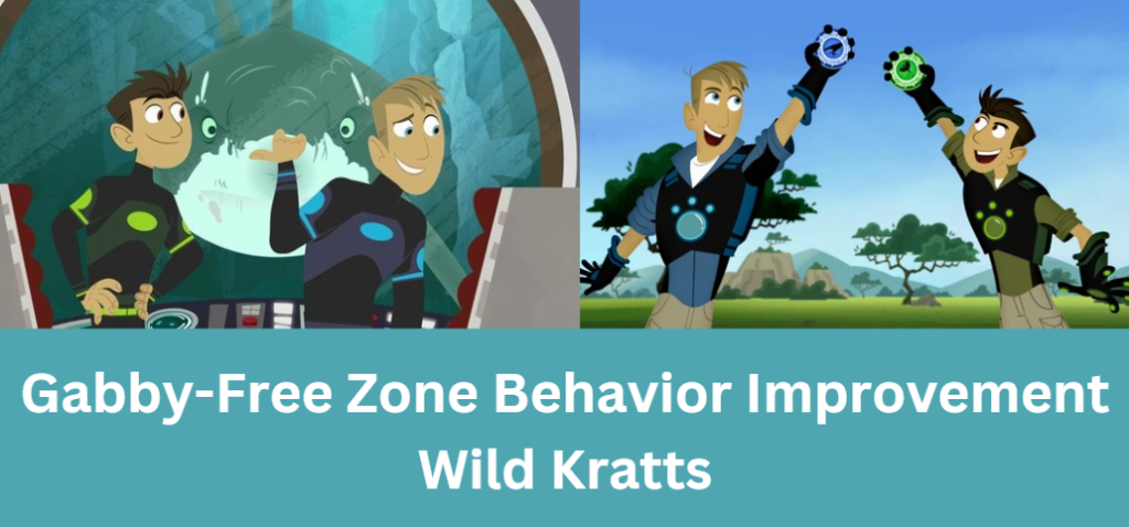 Gabby-Free Zone Behavior Improvement Wild Kratts