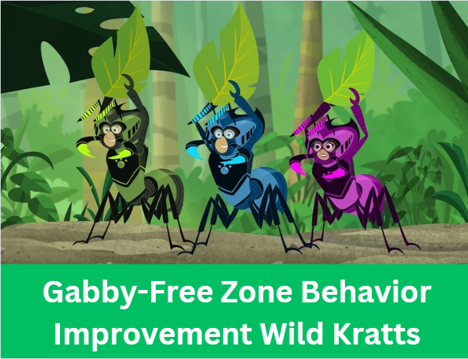 Gabby-Free Zone Behavior Improvement Wild Kratts