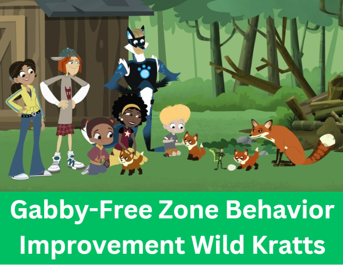 Gabby-Free Zone Behavior Improvement Wild Kratts