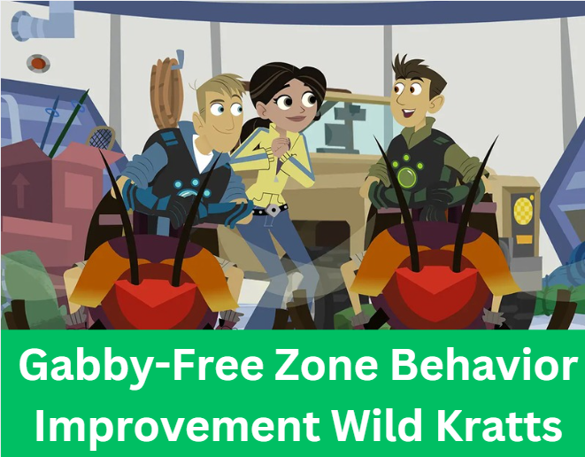 Gabby-Free Zone Behavior Improvement Wild Kratts