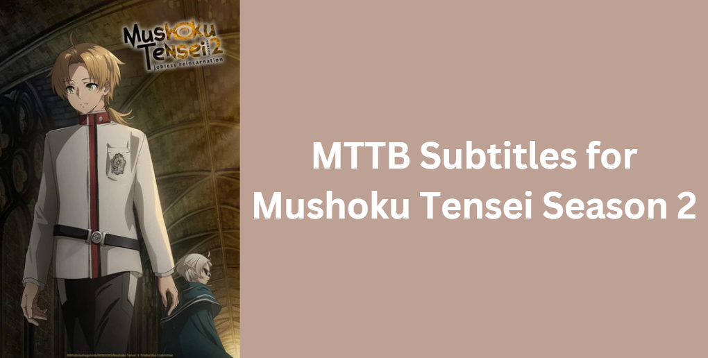 MTTB Subtitles for Mushoku Tensei Season 2